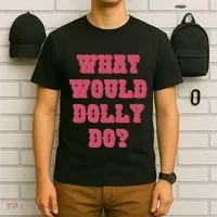 Funny What Would Dolly Do T-Shirt thumb 6