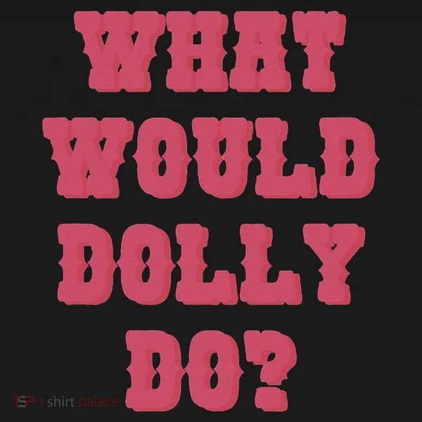 Funny What Would Dolly Do Tank Top