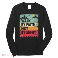 Faith We Walk By Faith Not By Sight Christian Long Sleeve Shirt thumb 0