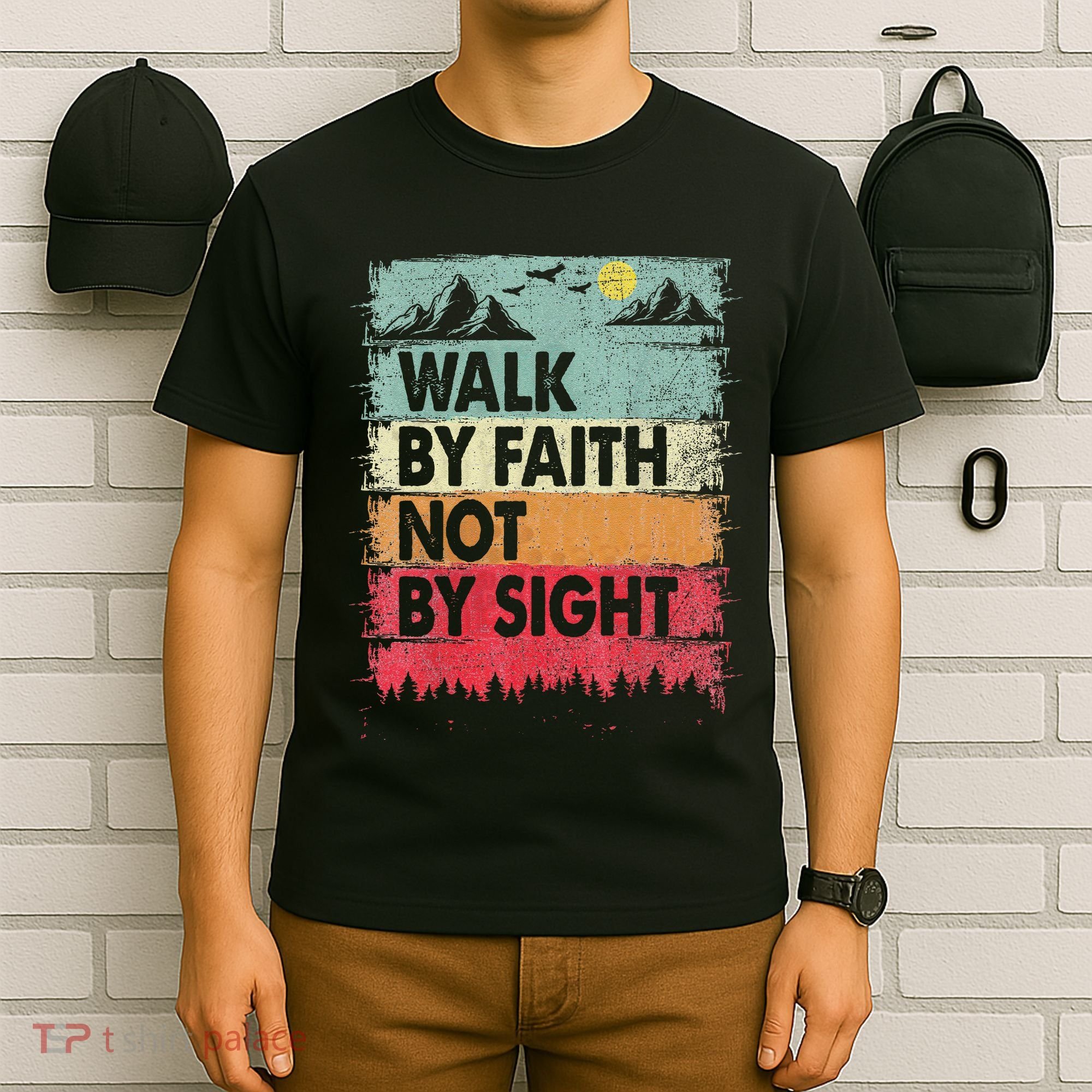 Faith We Walk By Faith Not By Sight Christian T-Shirt