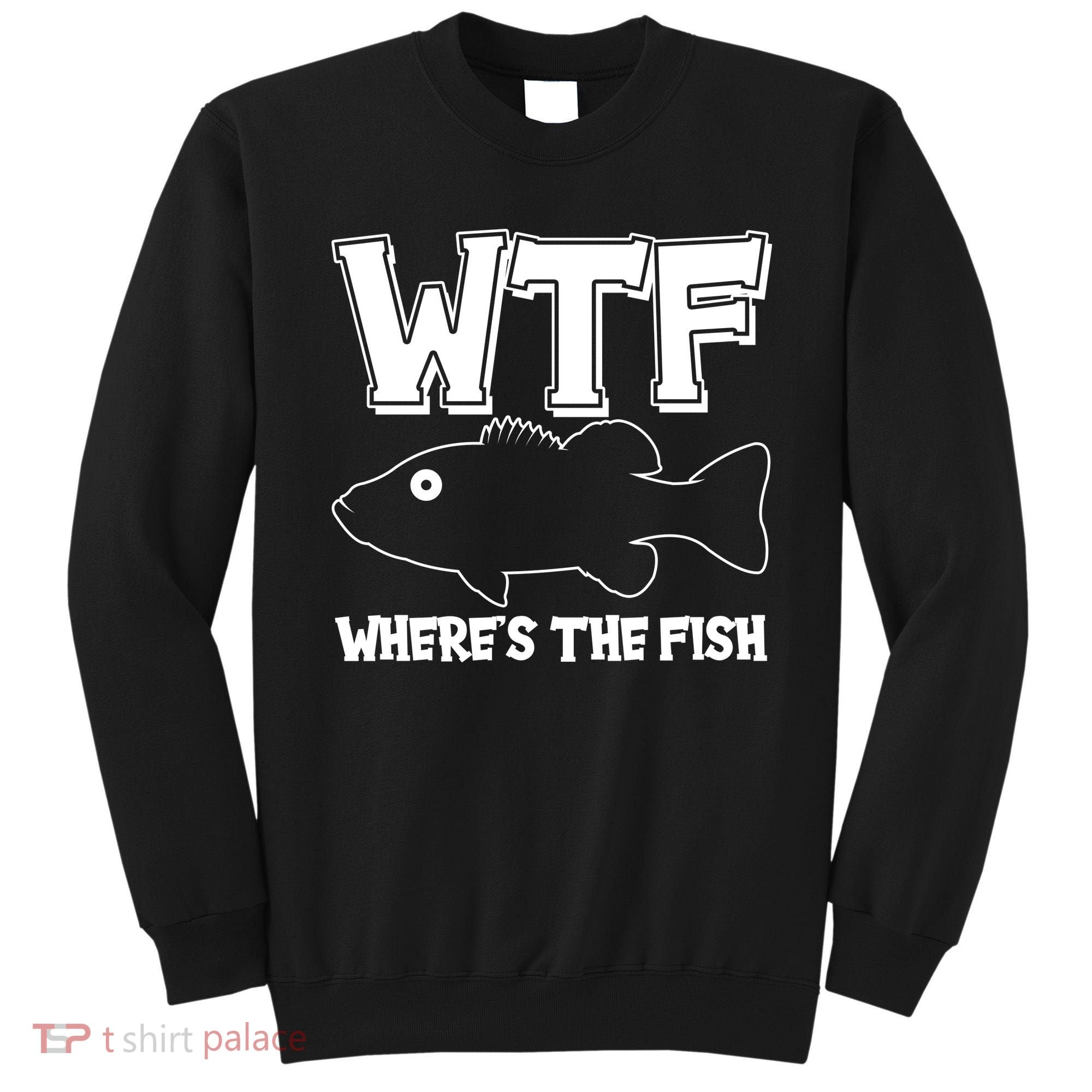 Funny WTF Wheres The Fish Sweatshirt