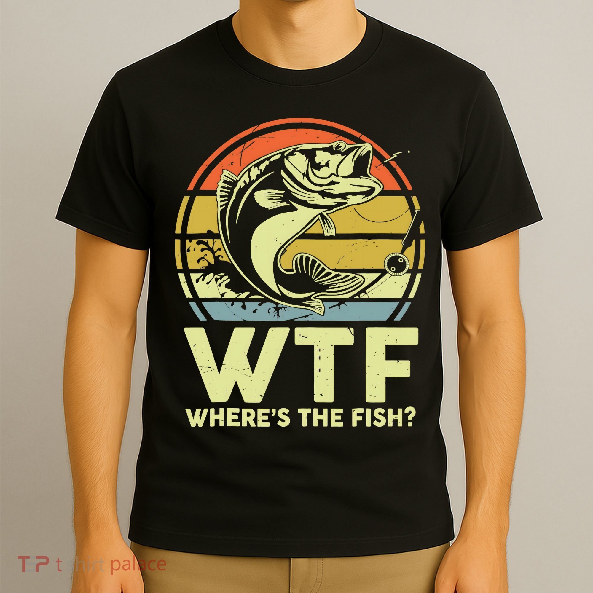 Fishing WTF Wheres The Fish Fisherman Funny Bass Dad T-Shirt
