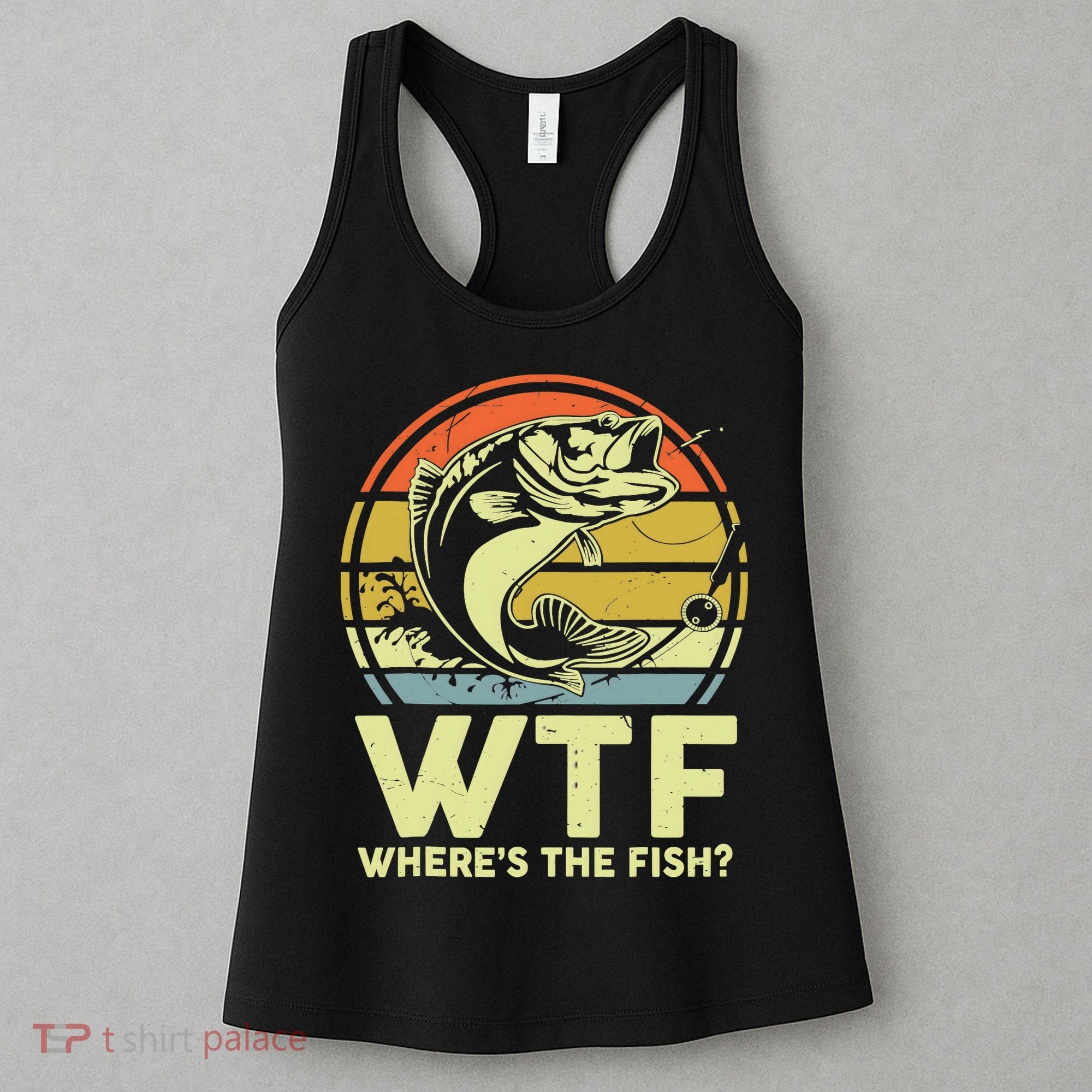 Fishing WTF Wheres The Fish Fisherman Funny Bass Dad Women's Tank Top