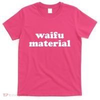 Funny Waifu Wife Material Anime Fan T-Shirt thumb 0