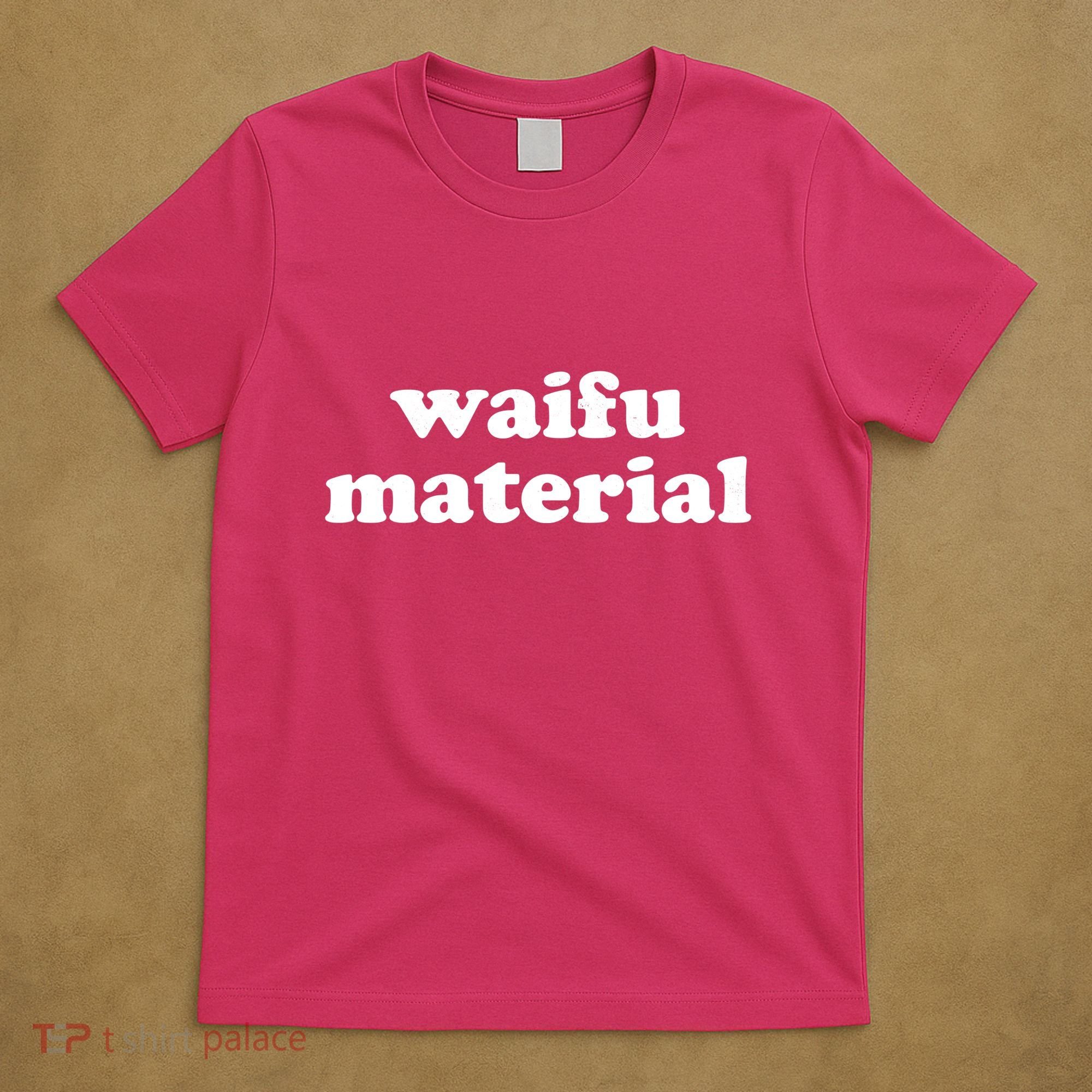 Funny Waifu Wife Material Anime Fan T-Shirt
