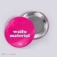 Funny Waifu Wife Material Anime Fan Button thumb 0