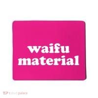 Funny Waifu Wife Material Anime Fan Mousepad thumb 0