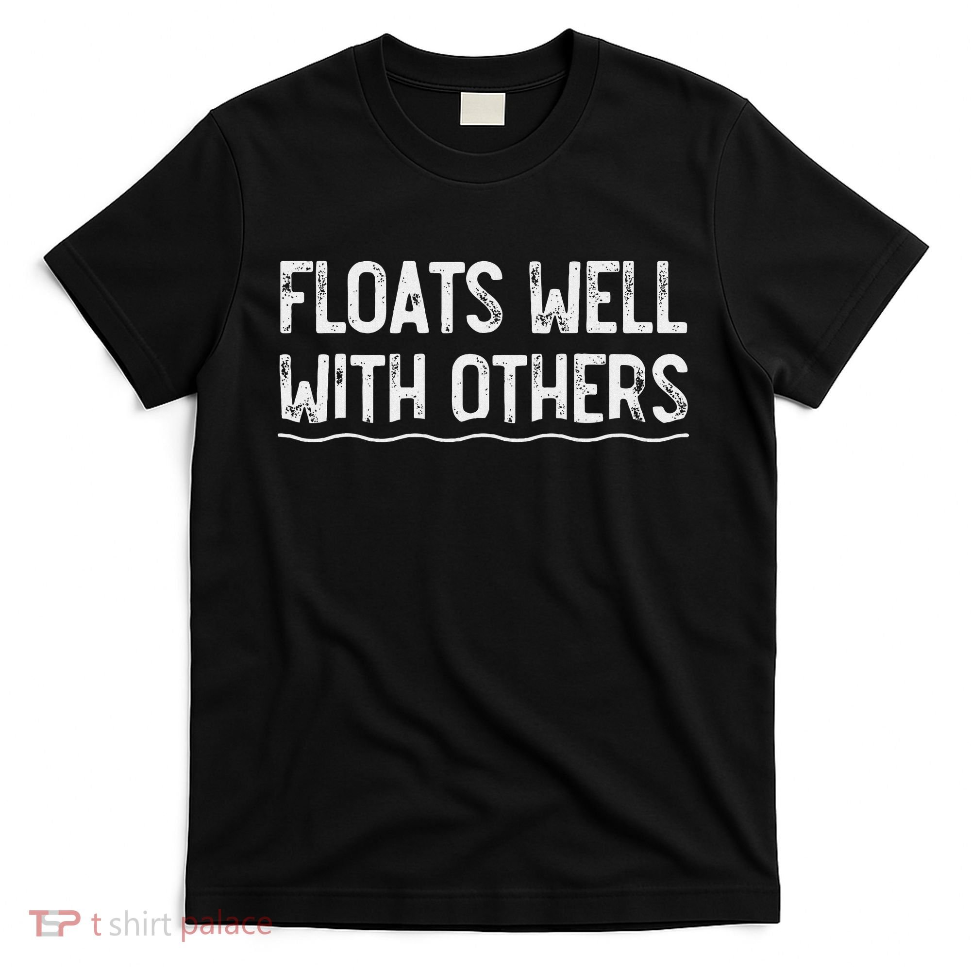 Floats Well With Others Funny Summer Tubing Fun T-Shirt