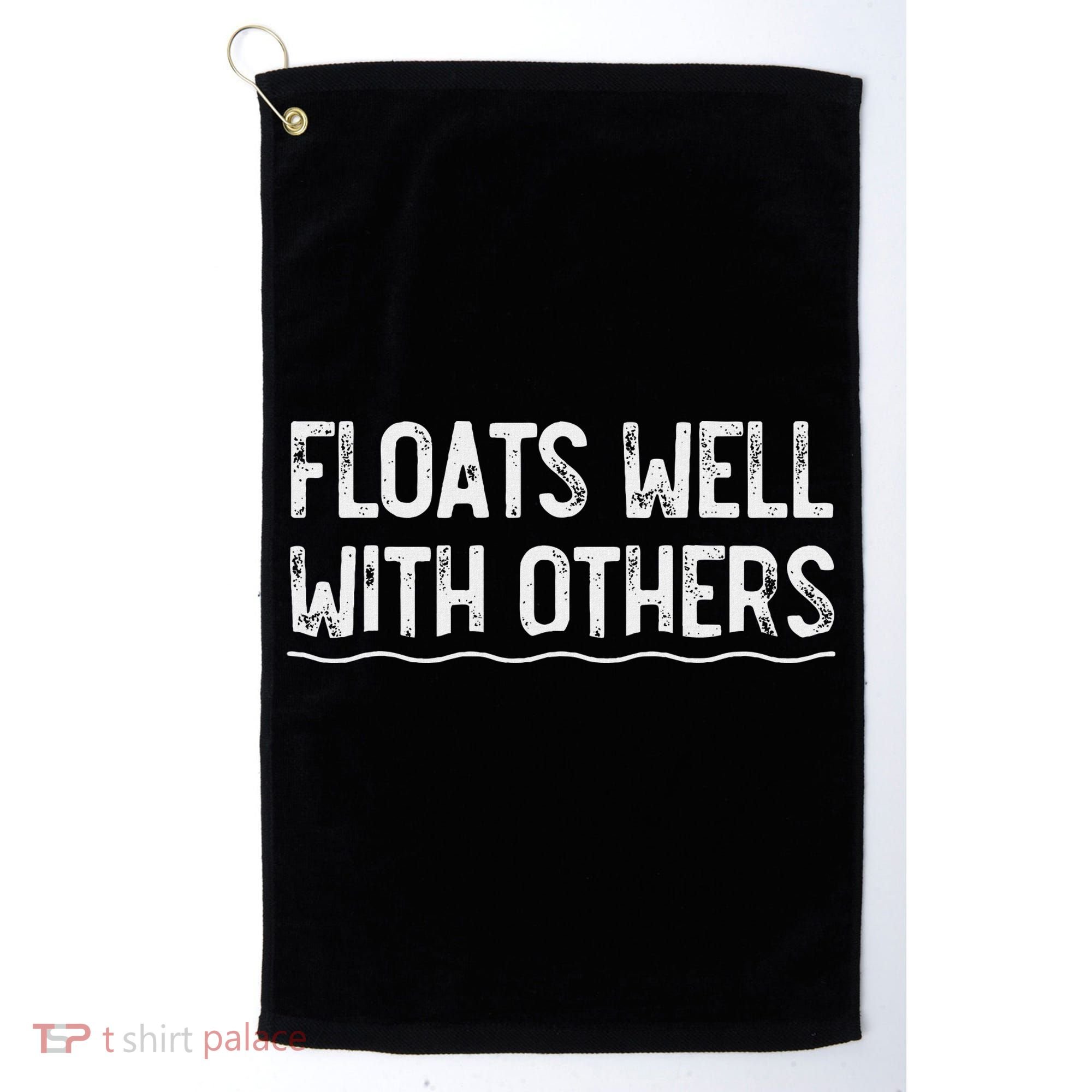 Floats Well With Others Funny Summer Tubing Fun Golf Towel