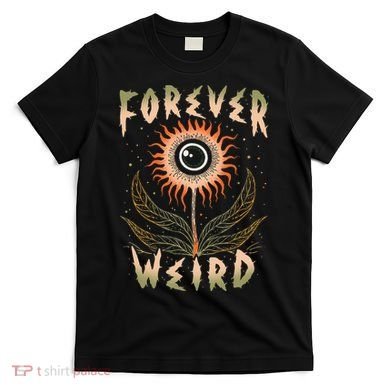 Forever Weird With Eyeball Plant Illustration T-Shirt