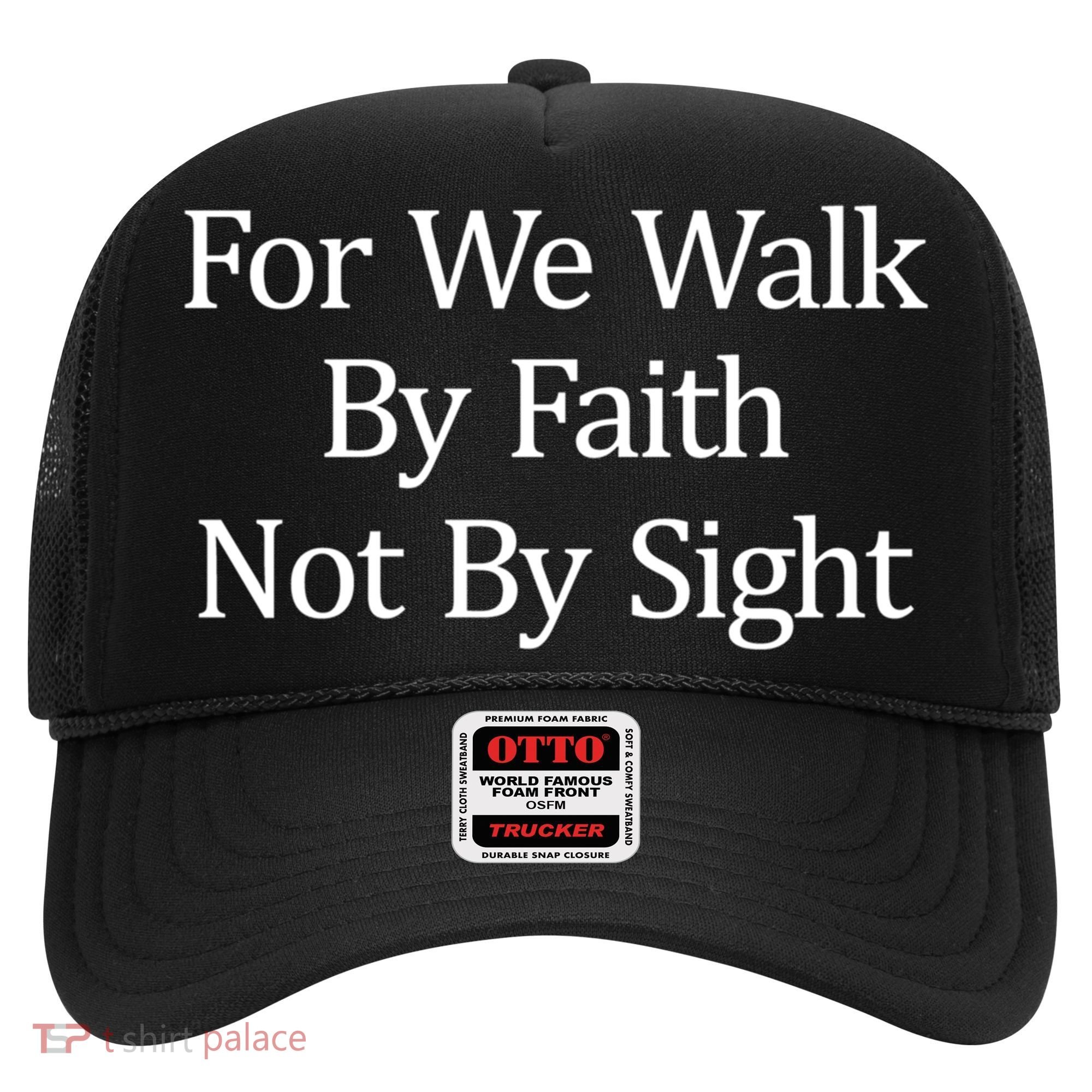For We Walk By Faith Not By Sight Funny Gift Hat