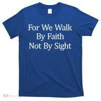 For We Walk By Faith Not By Sight Funny Gift T-Shirt thumb 0