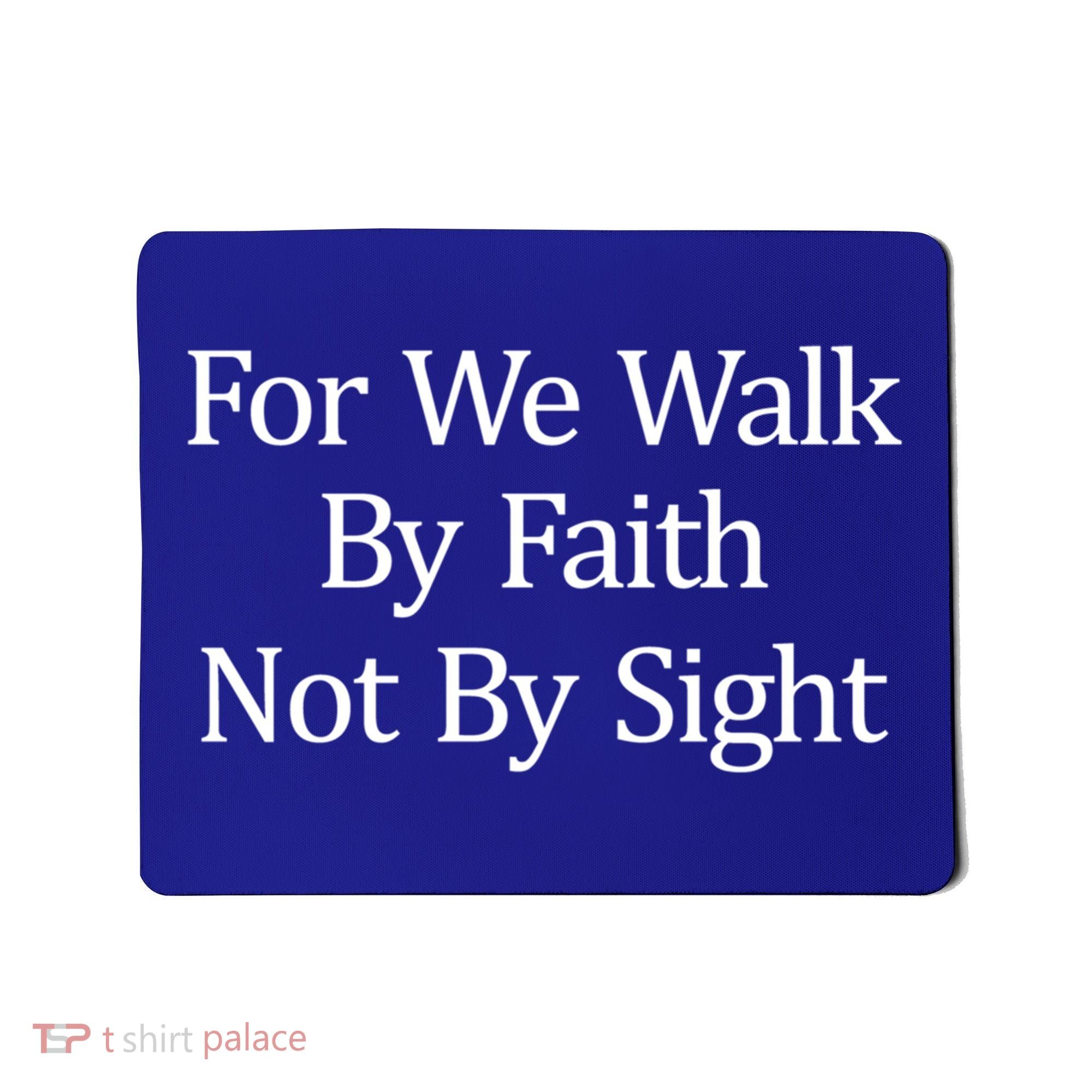 For We Walk By Faith Not By Sight Funny Gift Mousepad