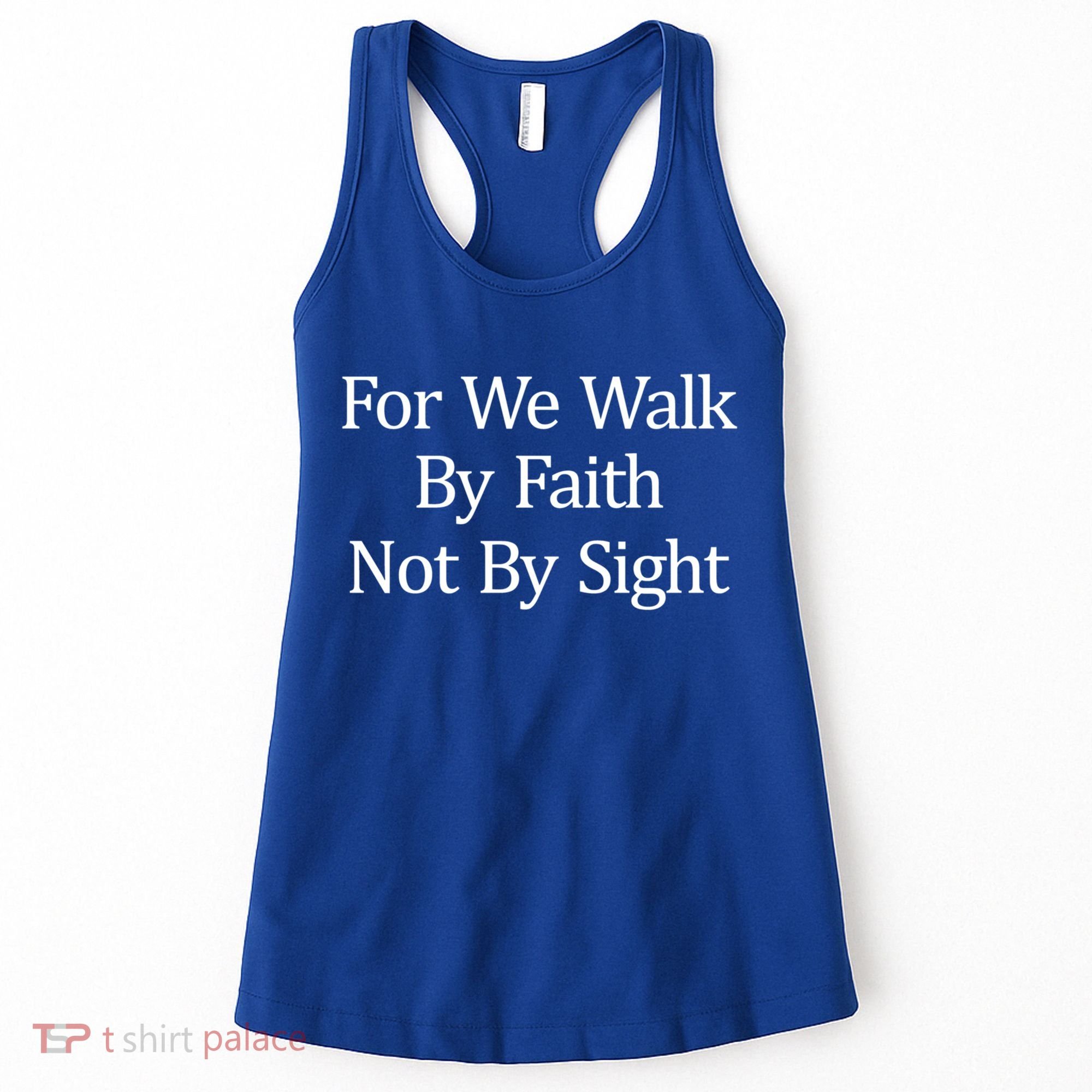 For We Walk By Faith Not By Sight Funny Gift Women's Tank Top