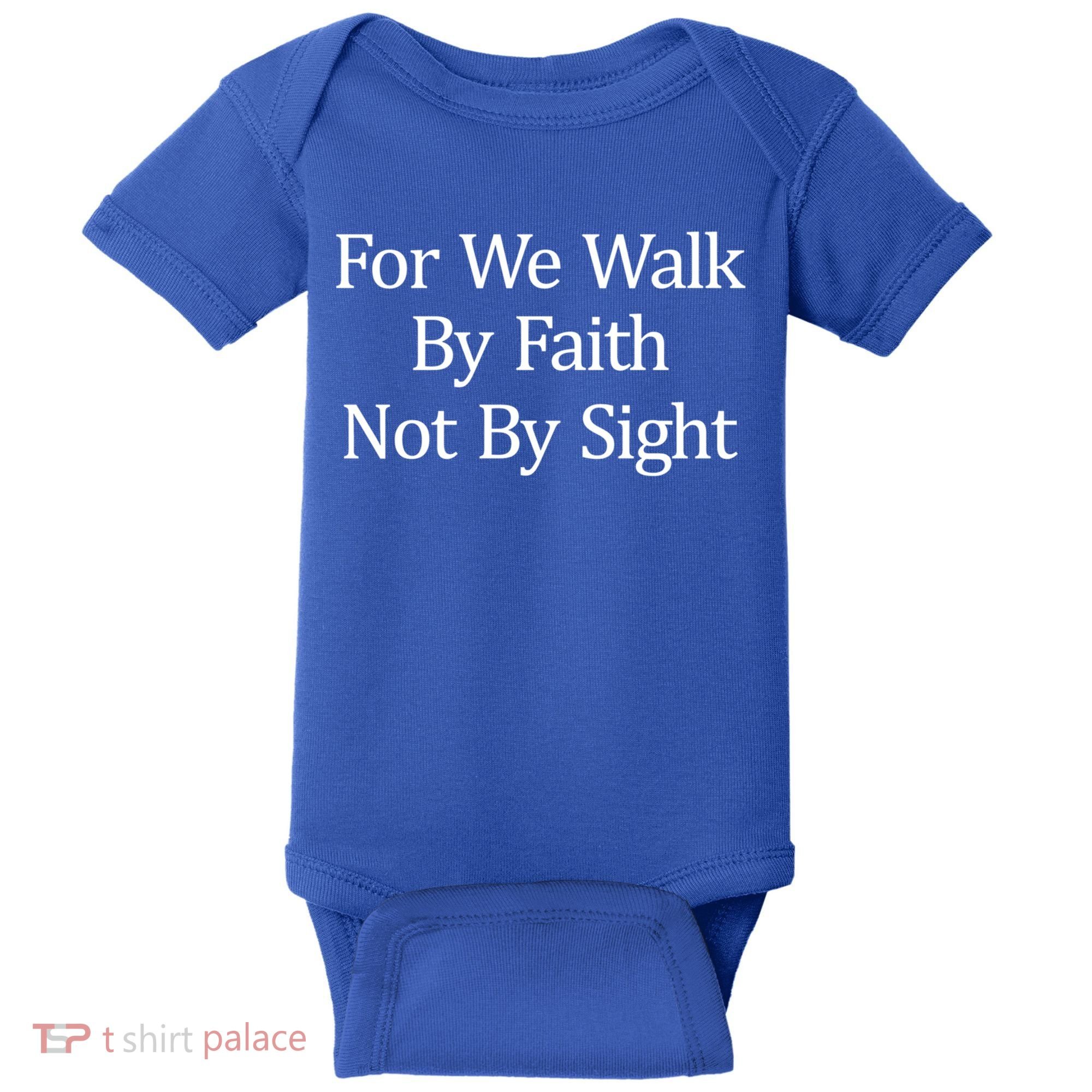 For We Walk By Faith Not By Sight Funny Gift Baby Bodysuit