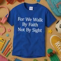 For We Walk By Faith Not By Sight Funny Gift Kids T-Shirt thumb 3