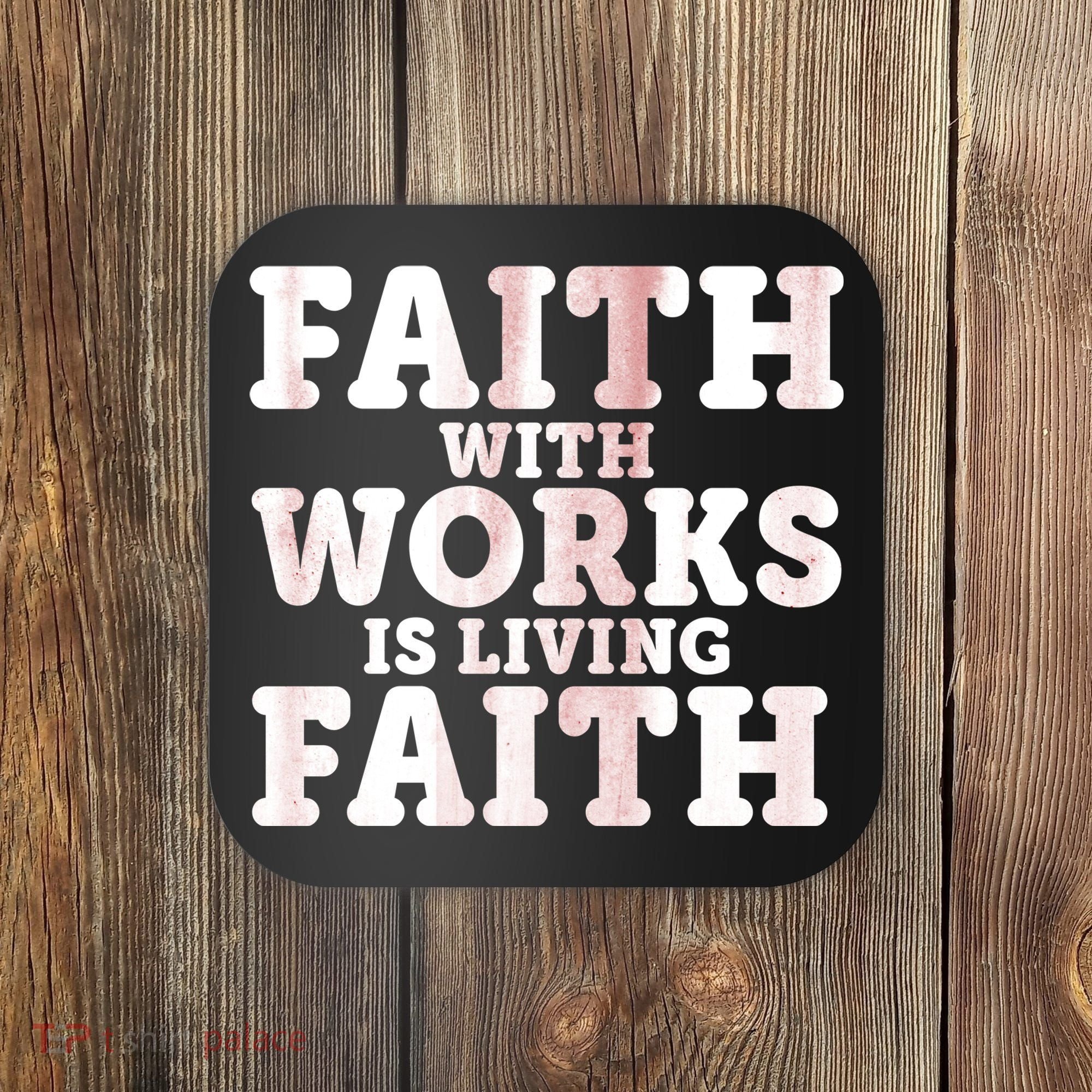 Faith With Works Is Living Faith Coaster