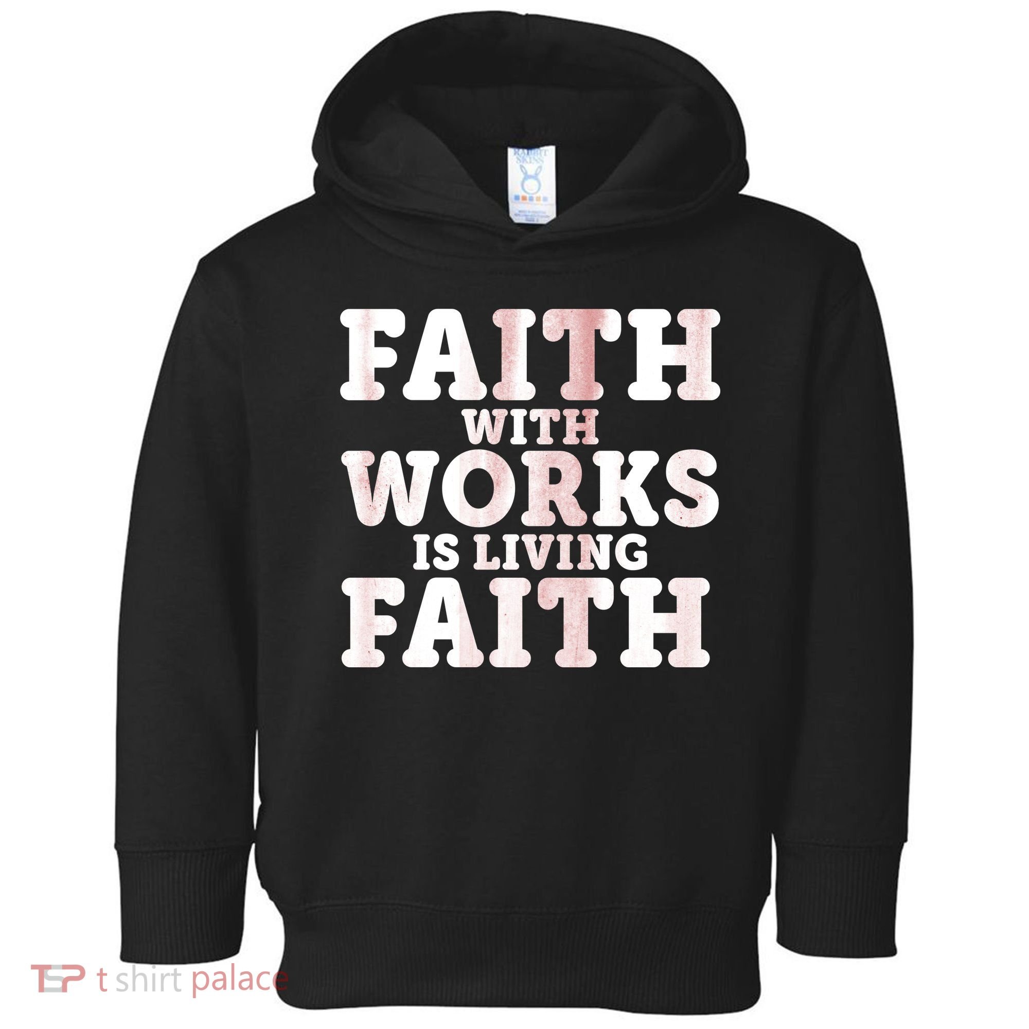 Faith With Works Is Living Faith Toddler Hoodie