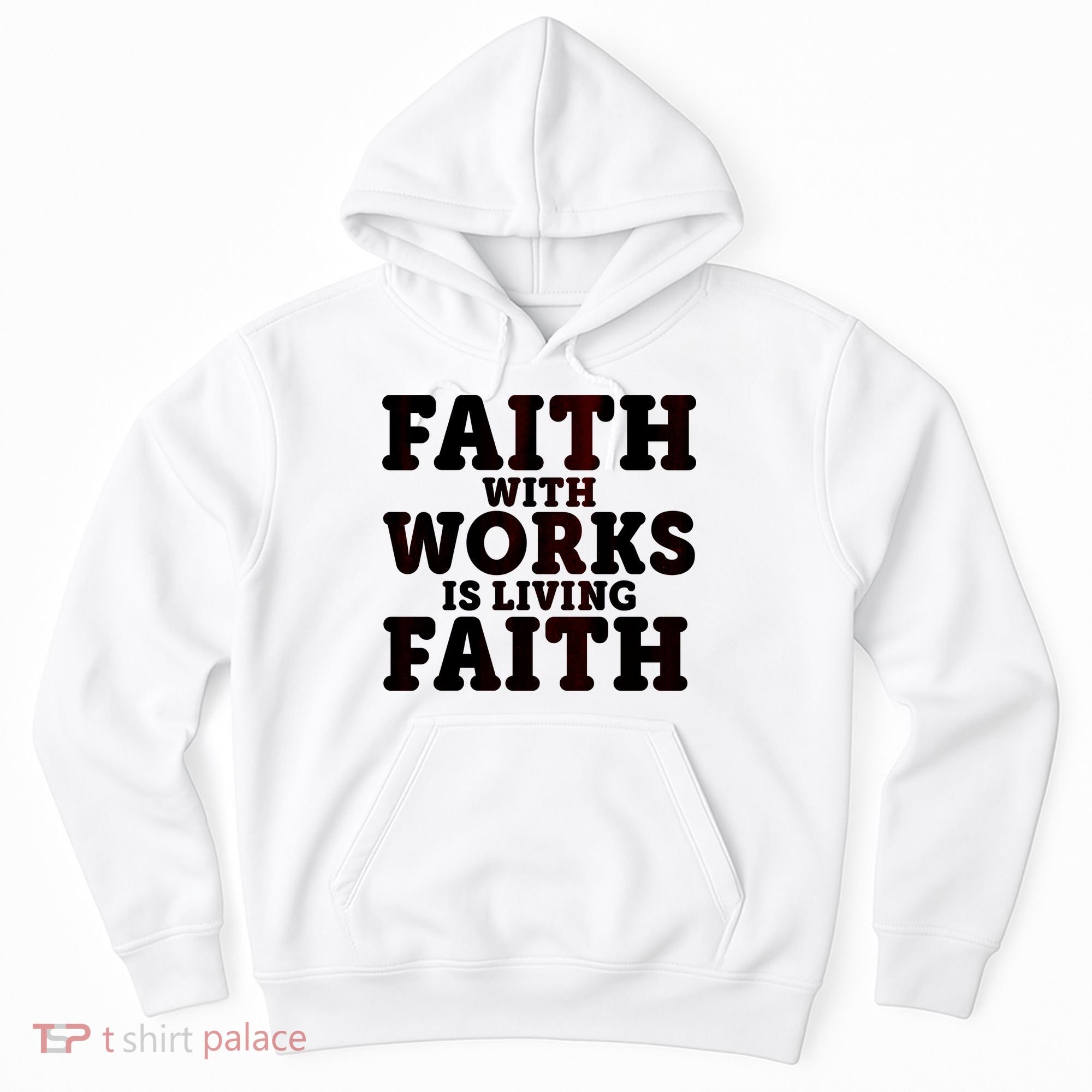 Faith With Works Is Living Faith Hoodie