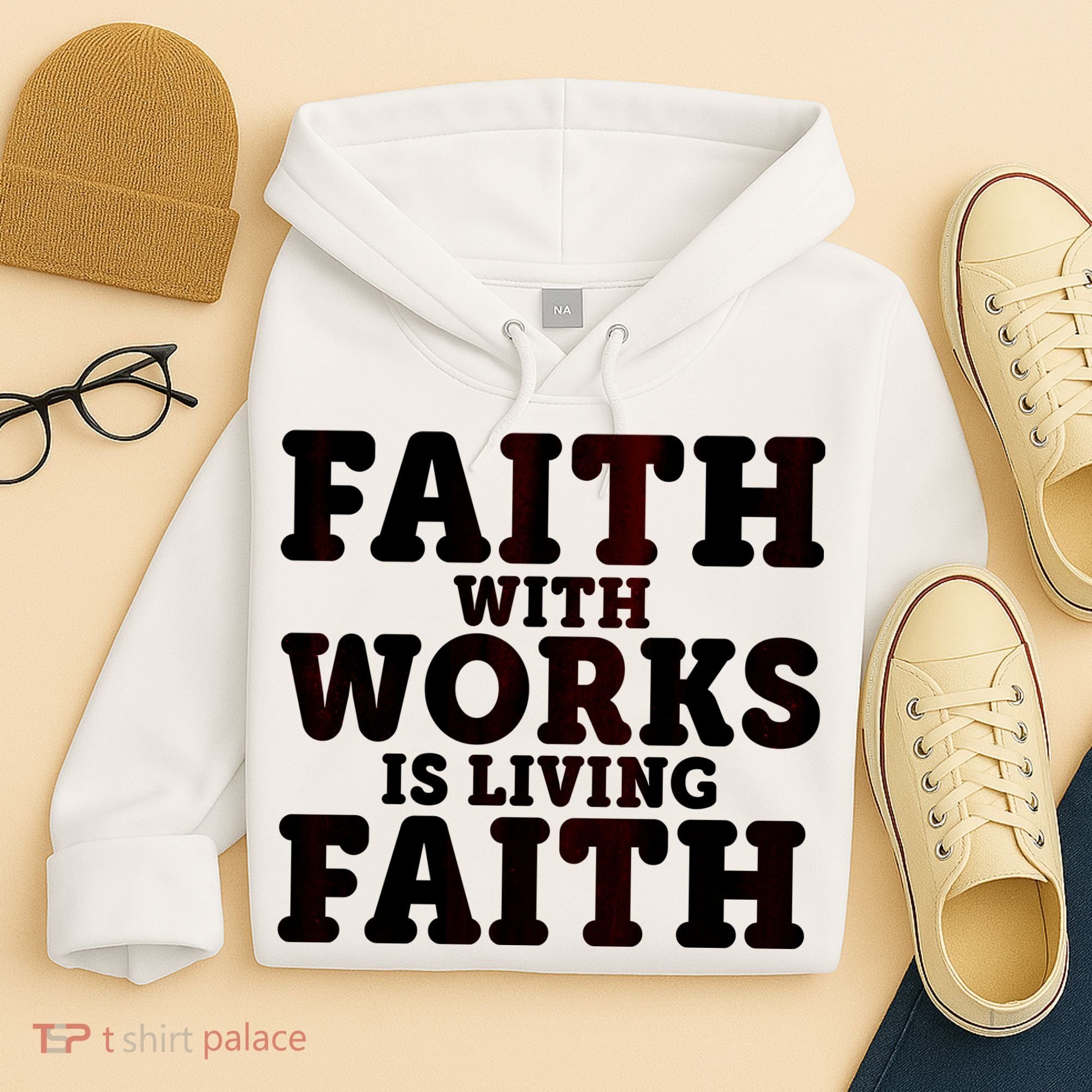 Faith With Works Is Living Faith Hoodie