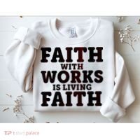 Faith With Works Is Living Faith Sweatshirt thumb 2