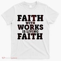 Faith With Works Is Living Faith T-Shirt thumb 0