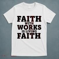 Faith With Works Is Living Faith T-Shirt thumb 5