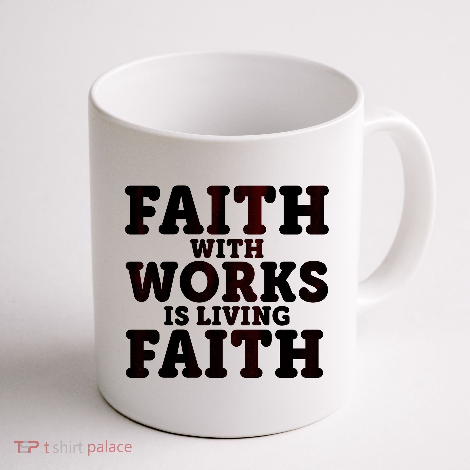 Faith With Works Is Living Faith Coffee Mug