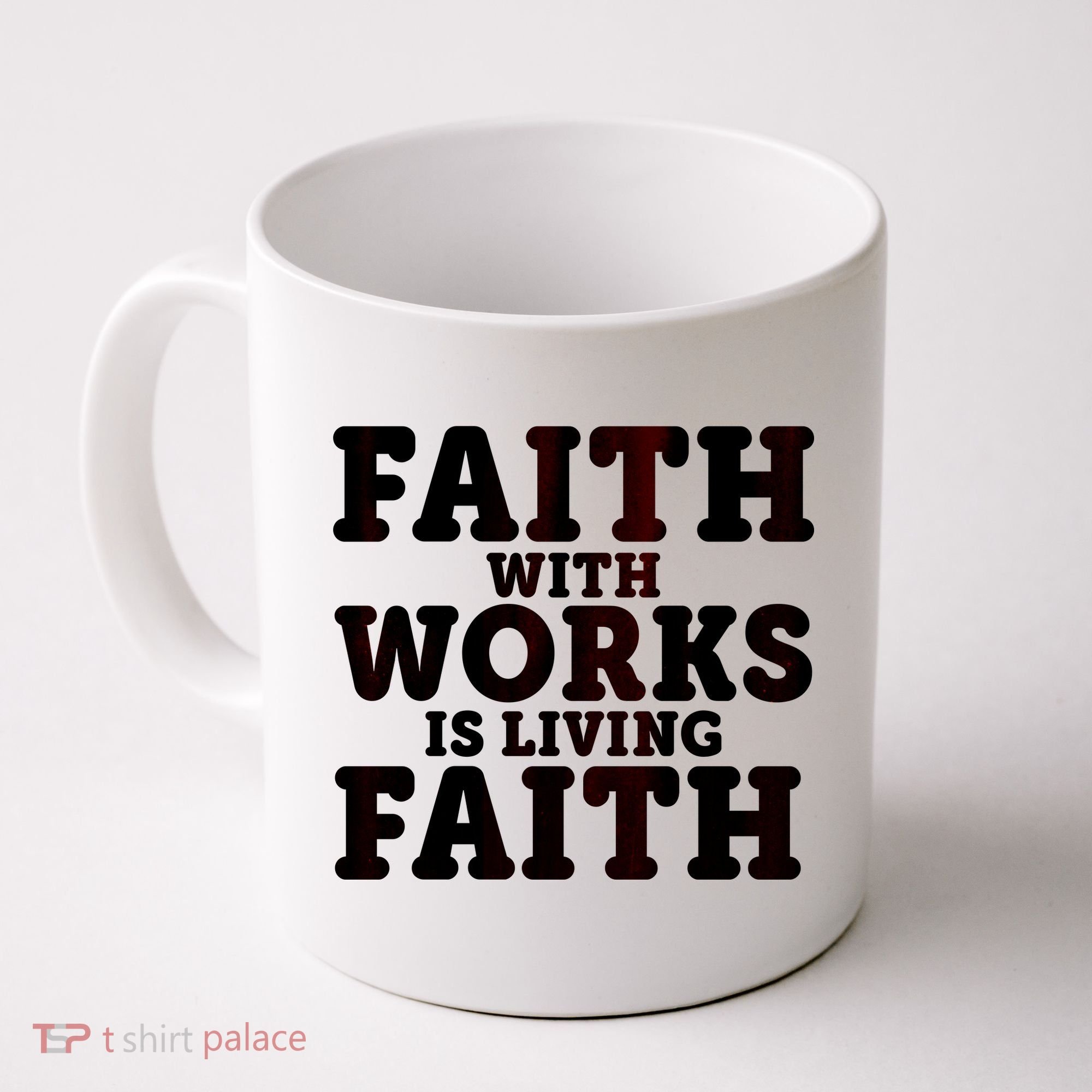 Faith With Works Is Living Faith Coffee Mug