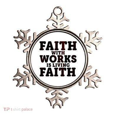 Faith With Works Is Living Faith Ornament