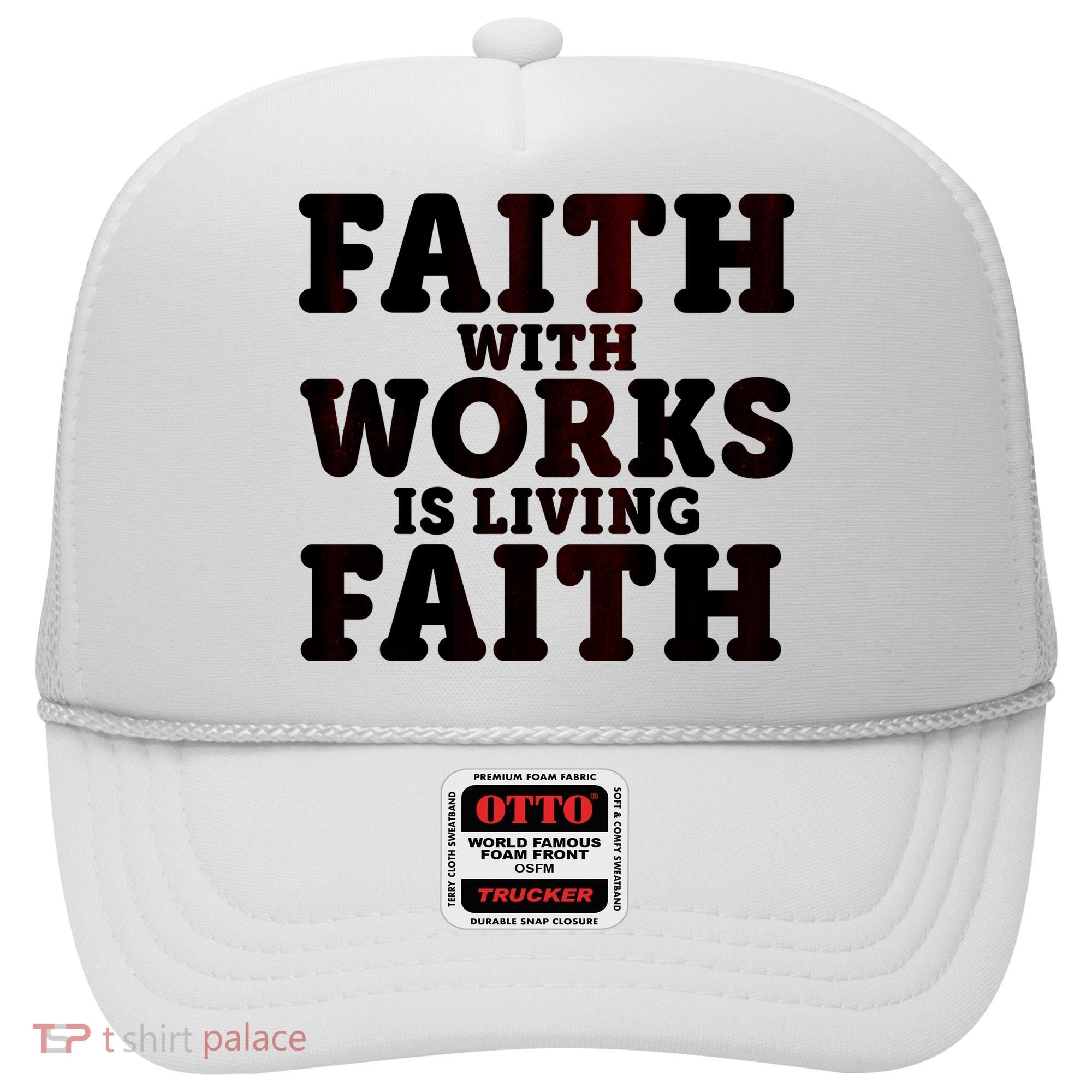 Faith With Works Is Living Faith Hat