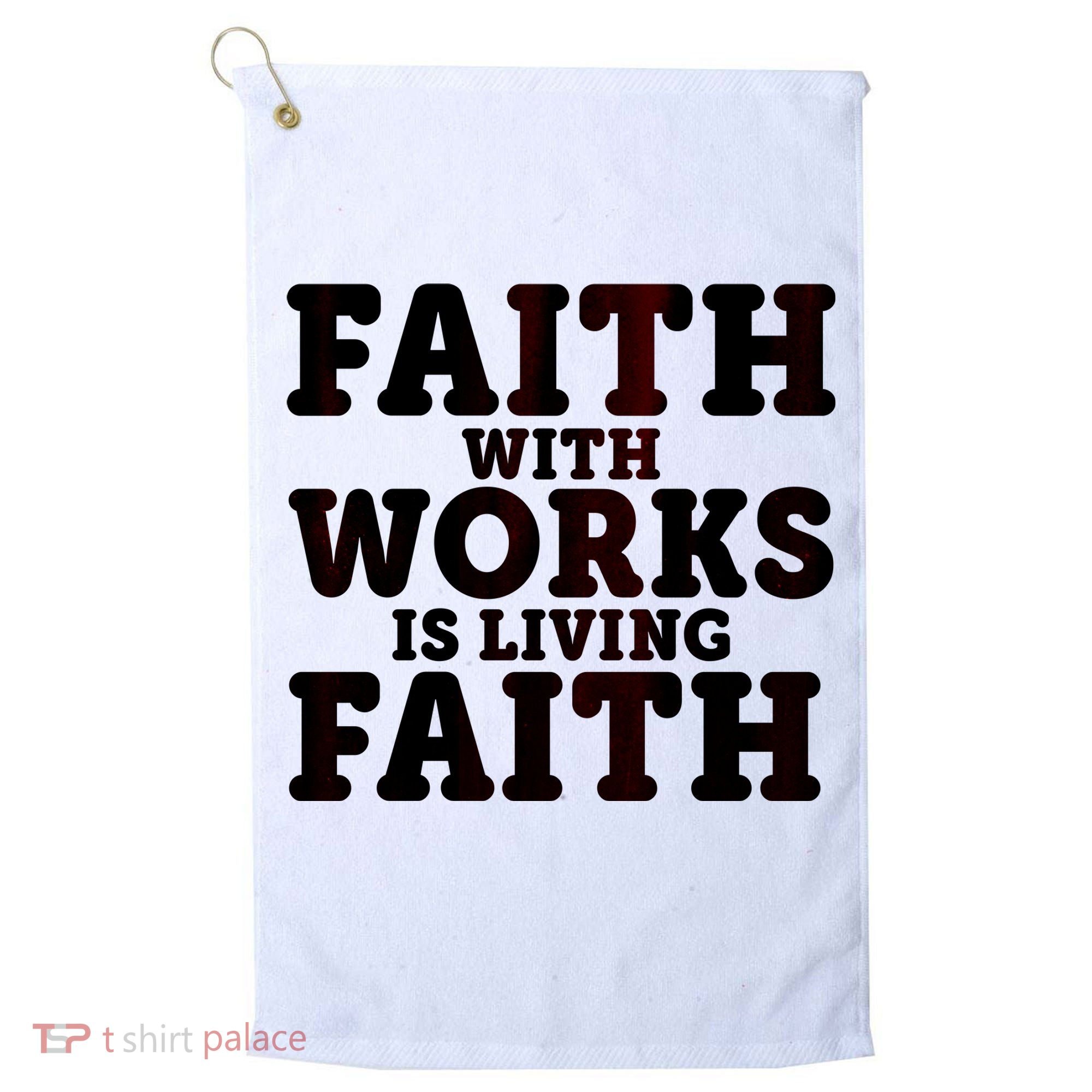 Faith With Works Is Living Faith Golf Towel