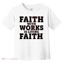 Faith With Works Is Living Faith Toddler T-Shirt thumb 0