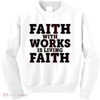 Faith With Works Is Living Faith Kids Sweatshirt thumb 0