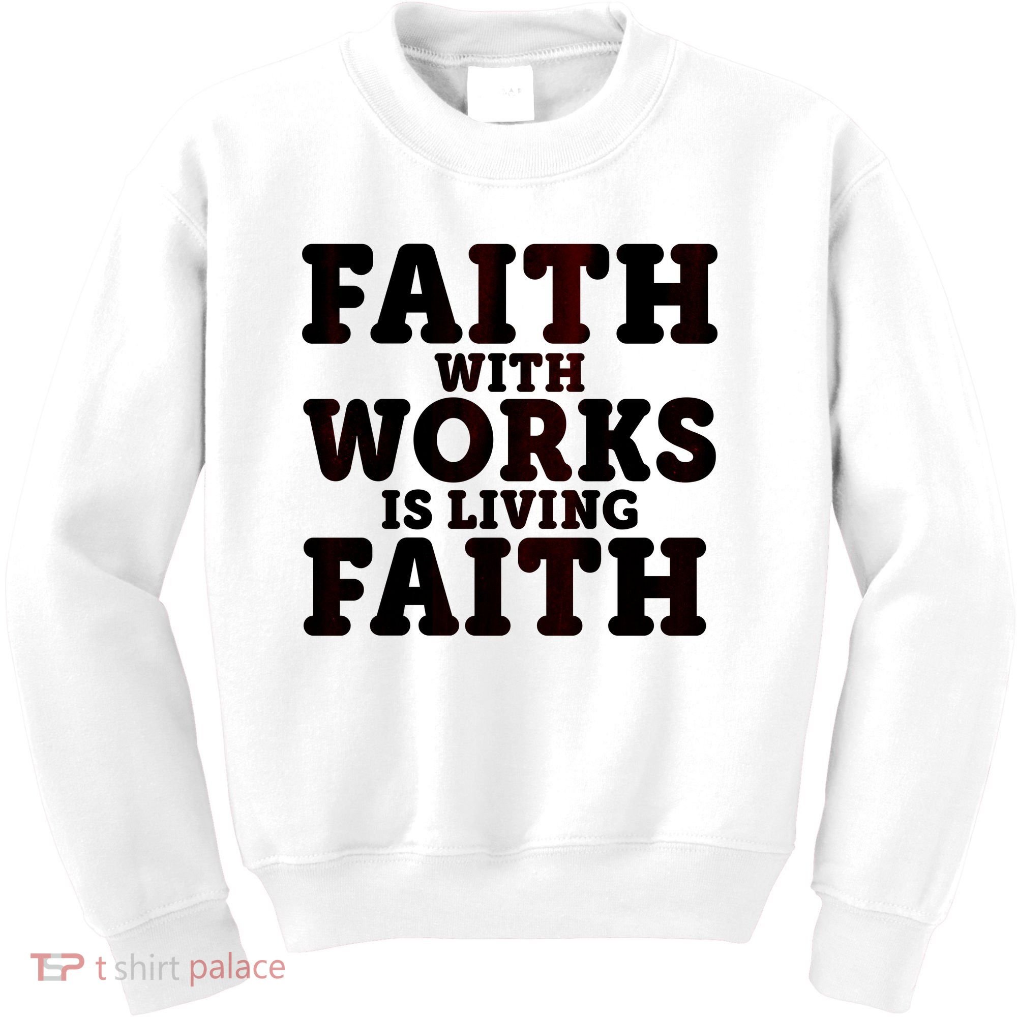 Faith With Works Is Living Faith Kids Sweatshirt