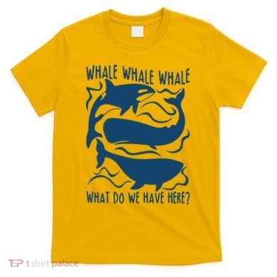 Funny Whale What Do We Have Here T-Shirt