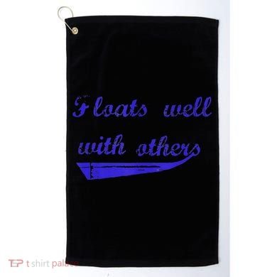 Floats Well With Others Golf Towel