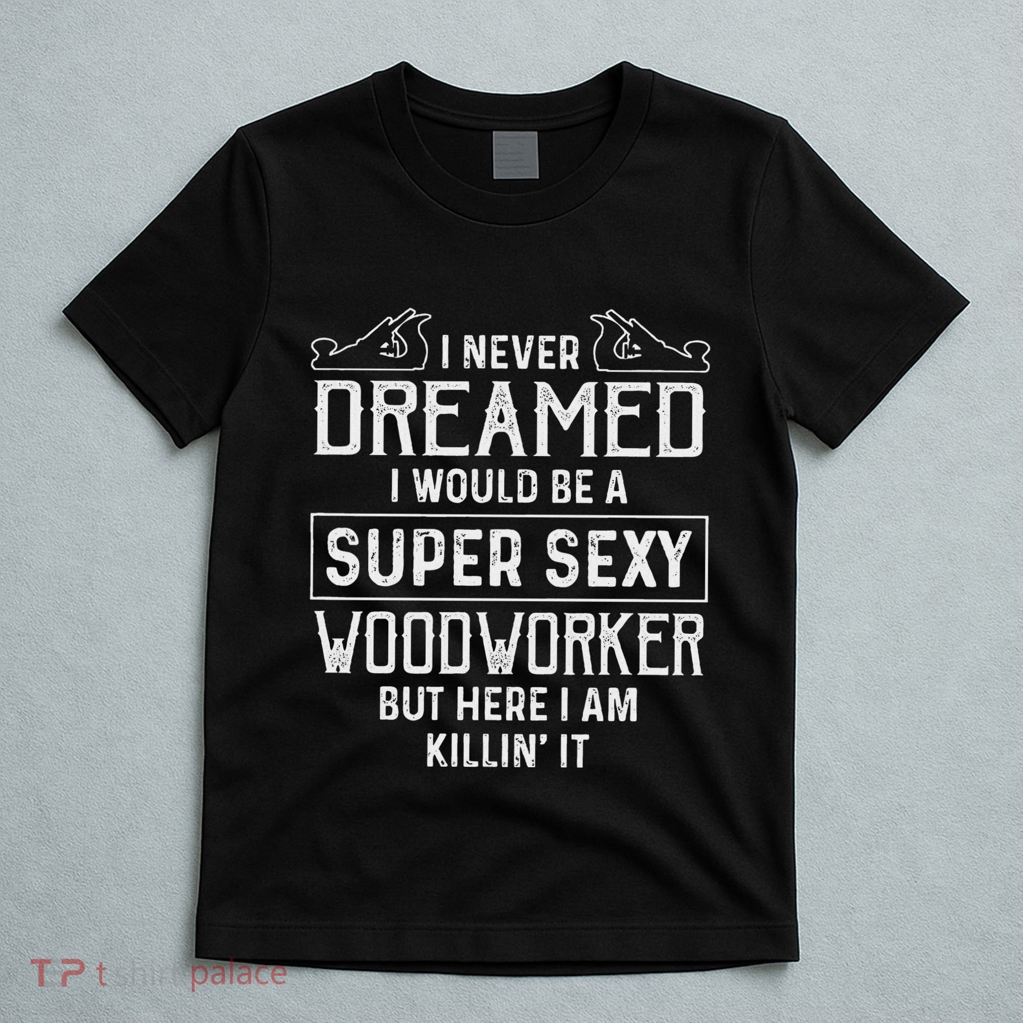 Funny Woodworking Woodworker Gift T-Shirt