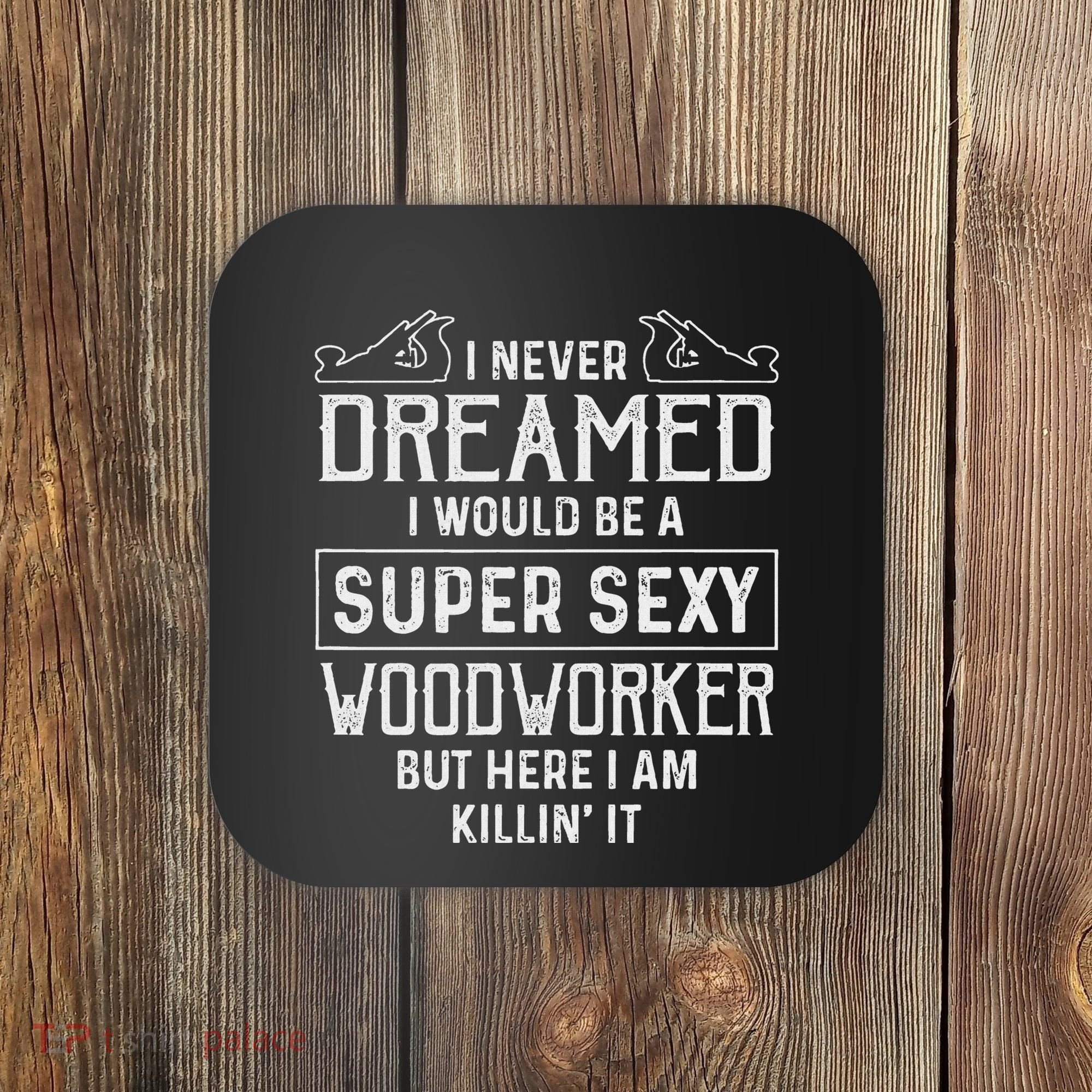 Funny Woodworking Woodworker Gift Coaster