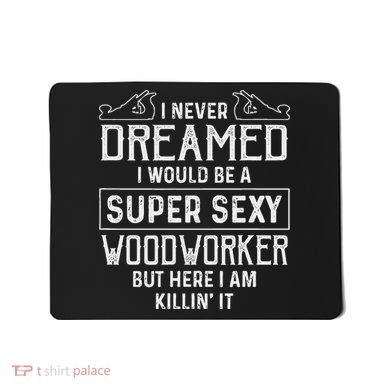 Funny Woodworking Woodworker Gift Mousepad