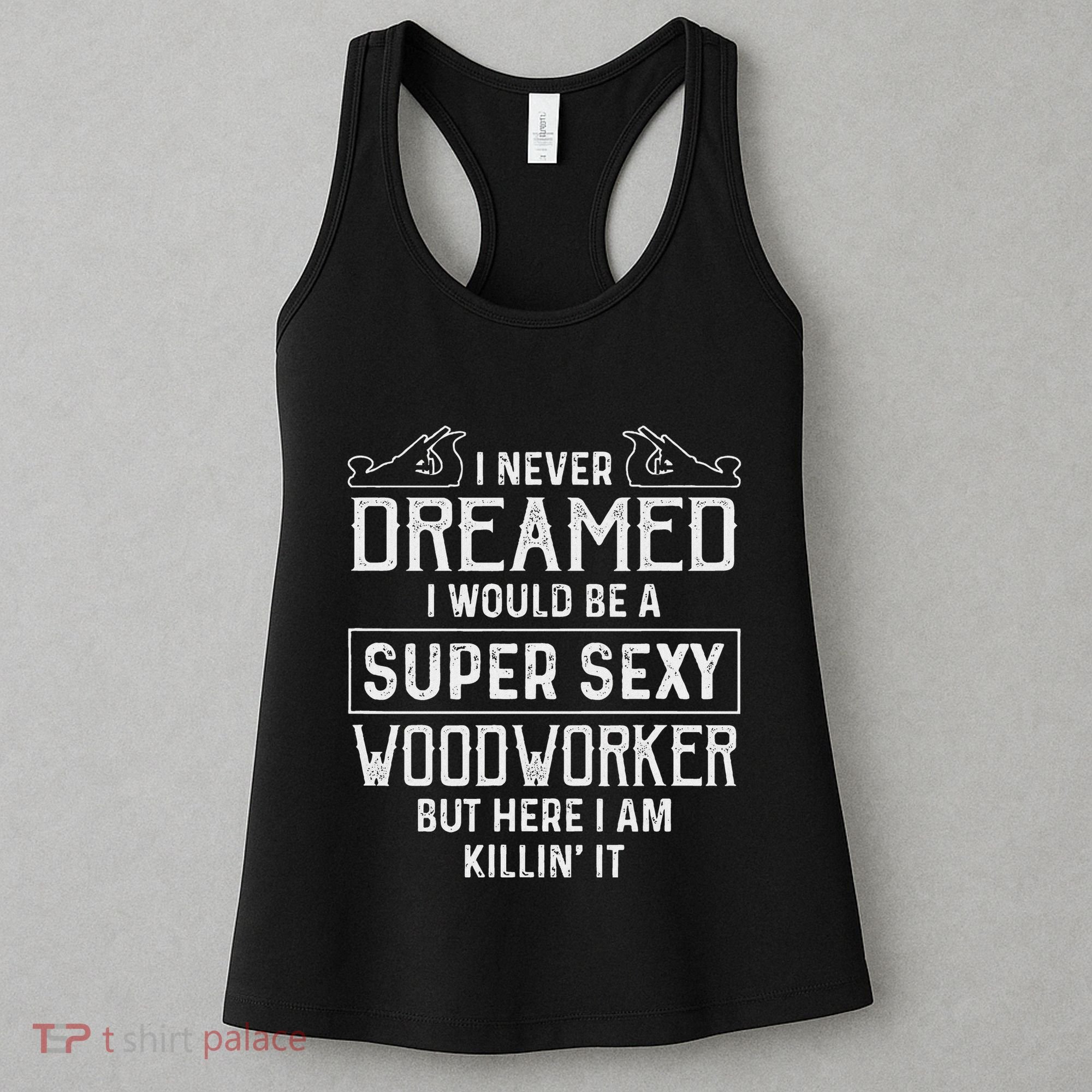 Funny Woodworking Woodworker Gift Women's Tank Top