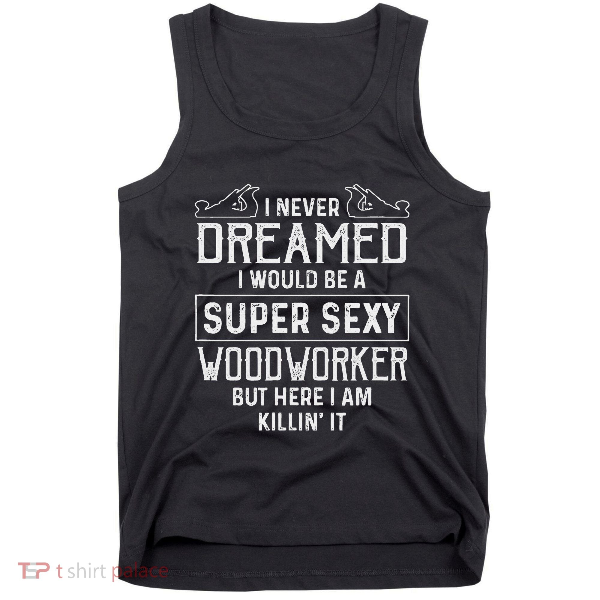 Funny Woodworking Woodworker Gift Tank Top