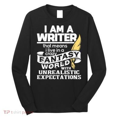 Fantasy World With Unrealistic Expectations Author Writer Long Sleeve Shirt
