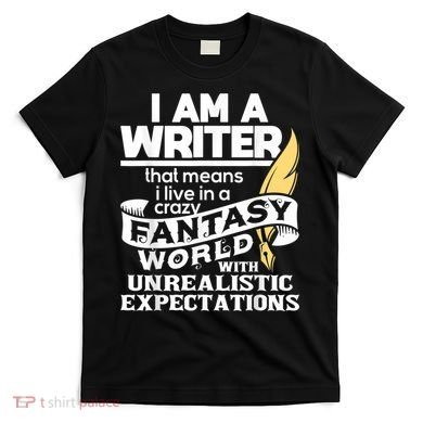 Fantasy World With Unrealistic Expectations Author Writer T-Shirt