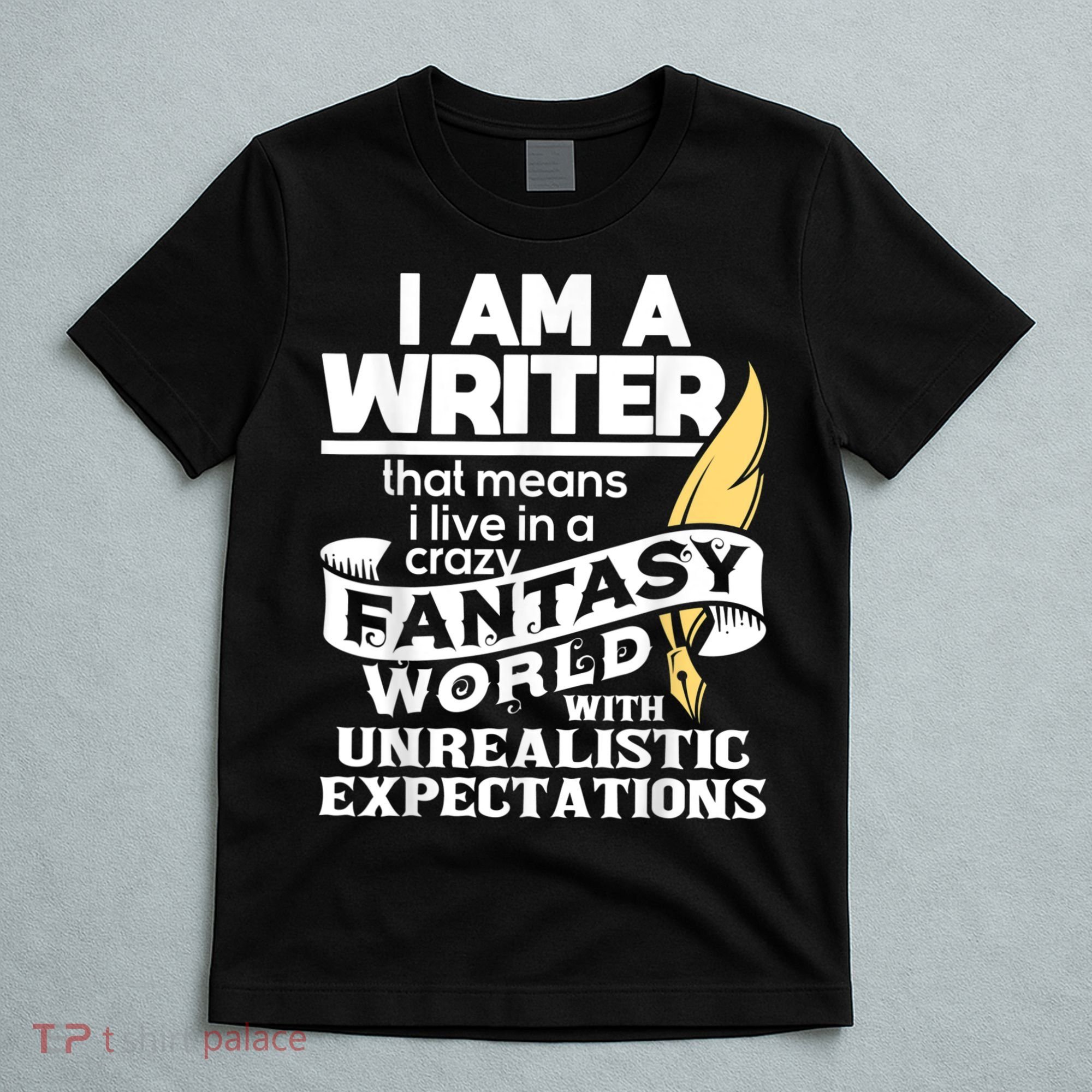 Fantasy World With Unrealistic Expectations Author Writer T-Shirt