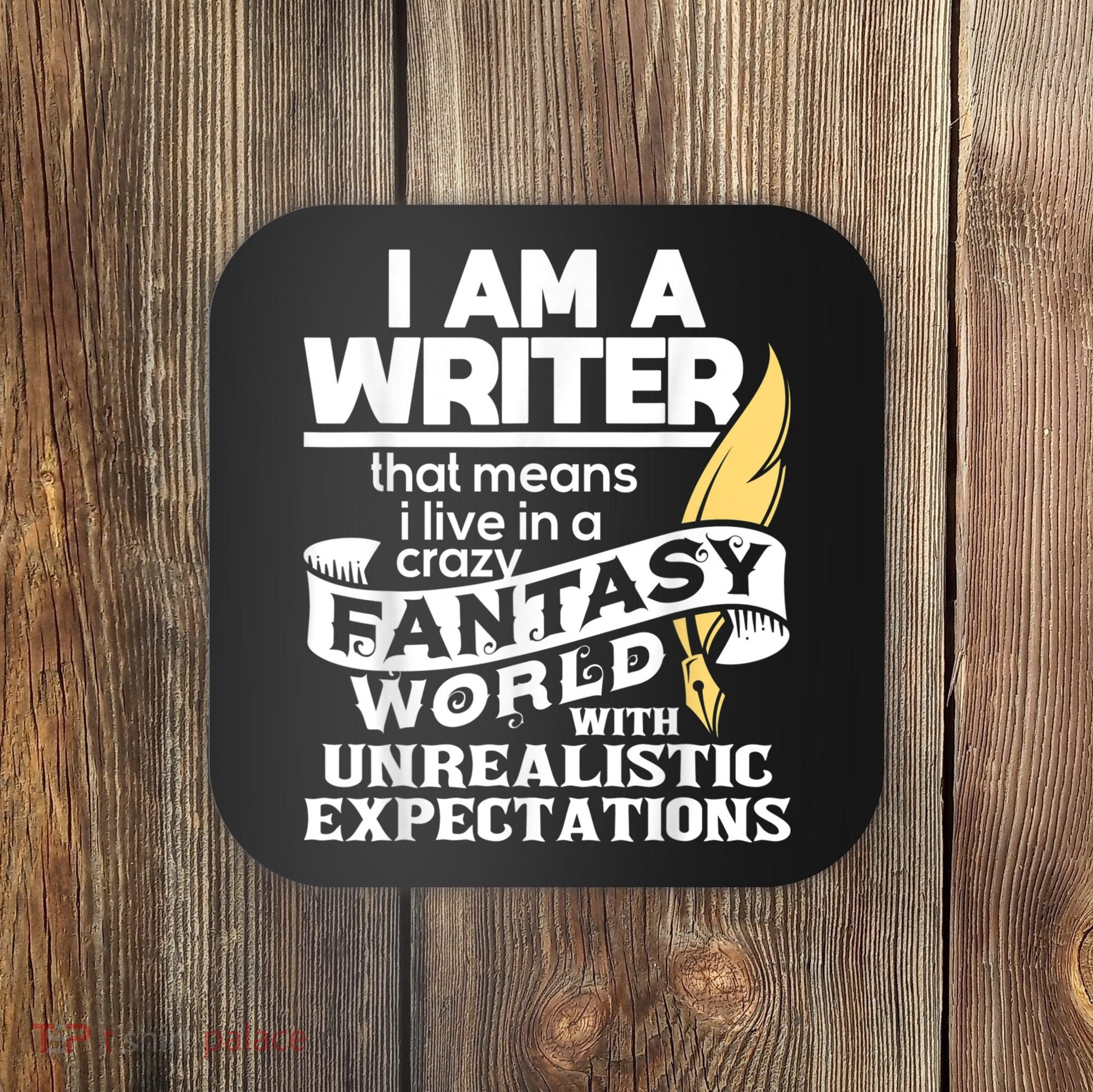 Fantasy World With Unrealistic Expectations Author Writer Coaster