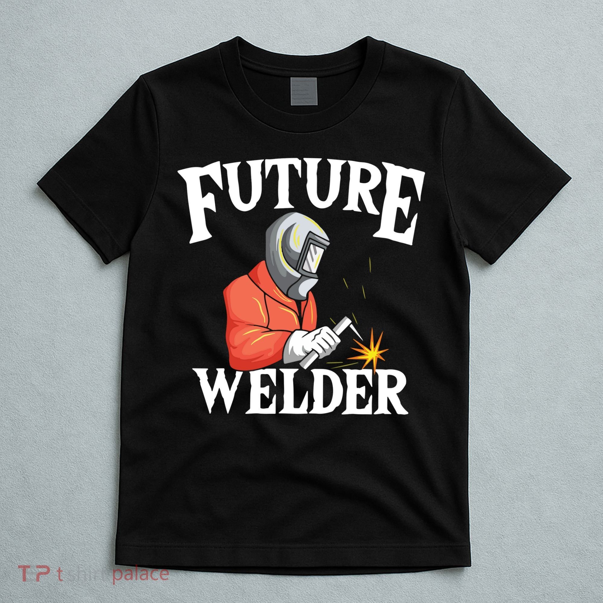 Future Welder Welding Helmet Metal Fabrication Fusing MIG T-Shirt