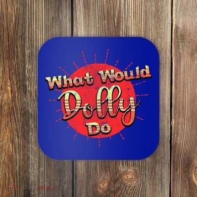 Funny What Would Dolly Do Vintage Distressed Retro Gift Coaster