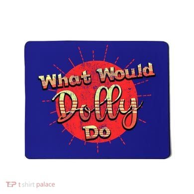 Funny What Would Dolly Do Vintage Distressed Retro Gift Mousepad