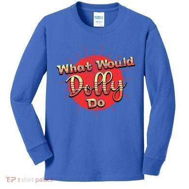 Funny What Would Dolly Do Vintage Distressed Retro Gift Kids Long Sleeve Shirt
